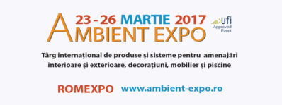 (P) AMBIENT EXPO 2017, evenimentul care te inspiră în amenajarea diverselor spații interioare sau exterioare