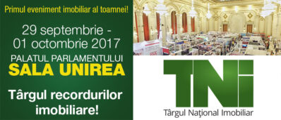 (P) Târgul Național Imobiliar – TNI 29 SEPTEMBRIE- 1 OCTOMBRIE 2017 –  Palatul Parlamentului, Sala Unirea